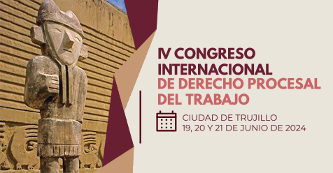 Evento: IV CONGRESO INTERNACIONAL DE DERECHO PROCESAL DEL TRABAJO